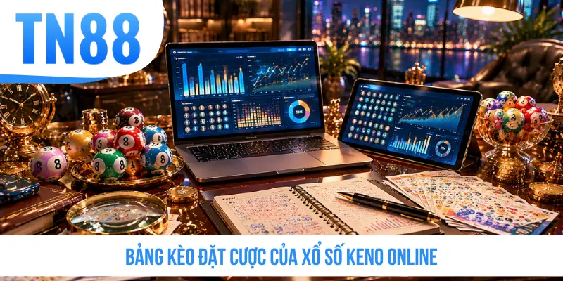Bảng kèo đặt cược của xổ số Keno online