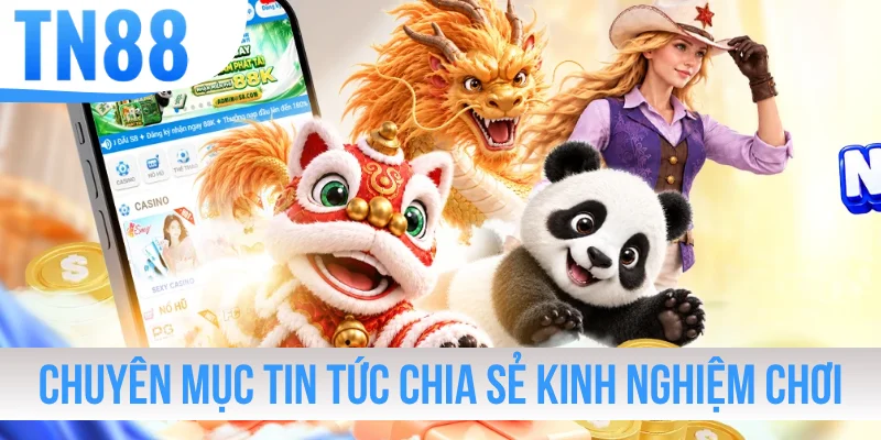 Chuyên mục tin tức chia sẻ kinh nghiệm chơi game